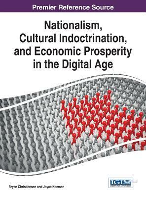Nationalism, Cultural Indoctrination, and Economic Prosperity in the Digital Age by Joyce Koeman, Bryan Christiansen