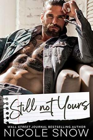 Still Not Yours by Nicole Snow