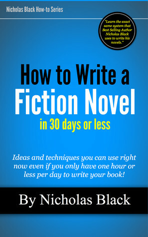 How to Write a Fiction Novel in 30 Days by Nicholas Black