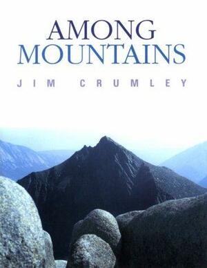Among Mountains by Jim Crumley