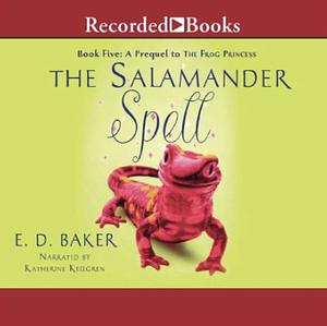 The Salamander Spell by E.D. Baker