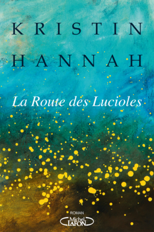 La route des lucioles by Kristin Hannah
