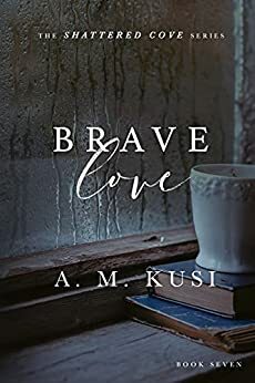 Brave Love by A.M. Kusi