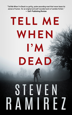 Tell Me When I'm Dead by Steven Ramirez