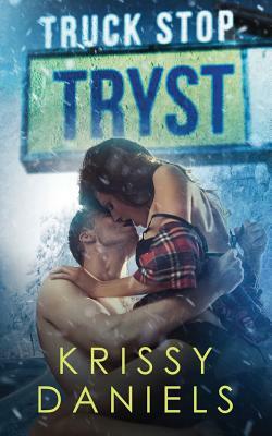 Truck Stop Tryst by Krissy Daniels