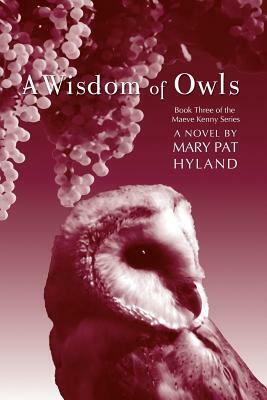 A Wisdom of Owls: Book Three: The Maeve Kenny Series by Marypat Hyland