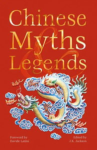 Chinese Myths &amp; Legends B&amp;N Edition by J. K. Jackson (Editor)