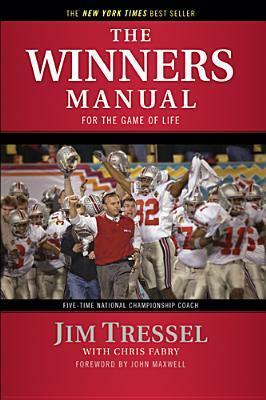 The Winners Manual: For the Game of Life by Jim Tressel, Chris Fabry, John C. Maxwell