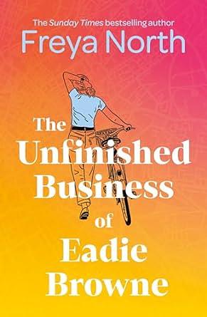 The Unfinished Business of Eadie Browne by Freya North