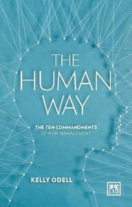 The Human Way: The Ten Commandments for (Im)Perfect Leaders by Kelly Odell