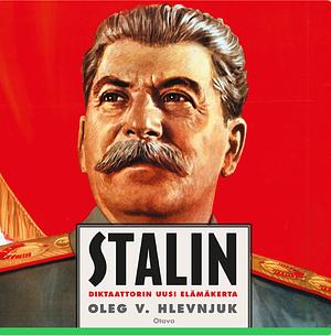 Stalin: Diktaattorin uusi elämäkerta by Oleg V. Khlevniuk