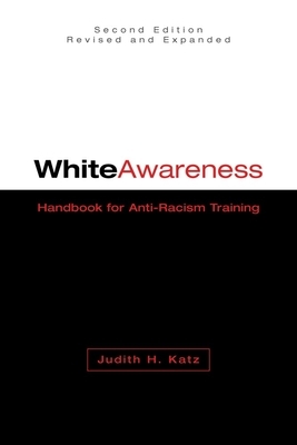 White Awareness: Handbook for Anti-Racism Training by Judith H. Katz