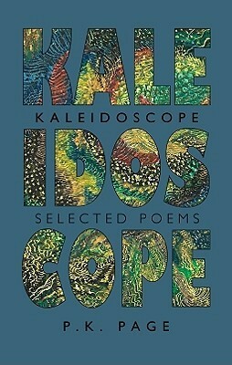 Kaleidoscope: Selected Poems by P.K. Page