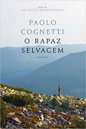 O Rapaz Selvagem by Paolo Cognetti