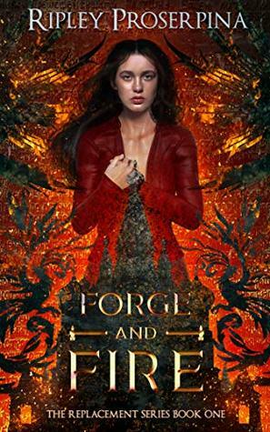 Forge and Fire by Ripley Proserpina