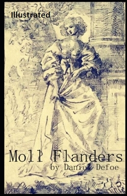 Moll Flanders Illustrated by Daniel Defoe