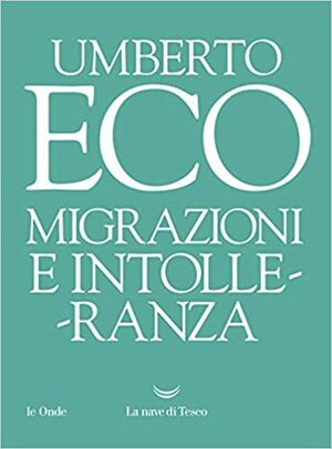 Migrazioni e intolleranza by Umberto Eco