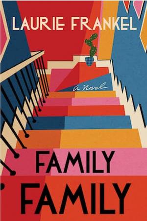 Family Family  by Laurie Frankel