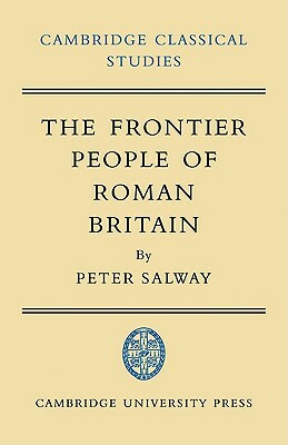 The Frontier People of Roman Britain by Peter Salway