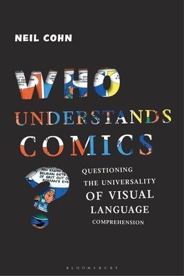 Who Understands Comics?: Questioning the Universality of Visual Language Comprehension by Neil Cohn