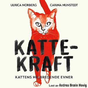 Kattekraft: kattens helbredende evner by Carina Nunstedt, Ulrica Norberg