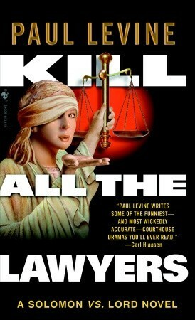 Kill All the Lawyers by Paul Levine