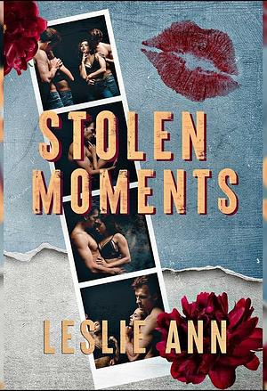 Stolen Moments  by Leslie Ann