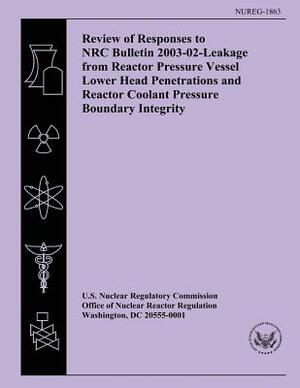 Review of Responses to NRC Bulletin 2003-02-Leakage from Reactor Pressure Vessel Lower Head Penetrations and Reactor Coolant Pressure Boundary Integri by U. S. Nuclear Regulatory Commission