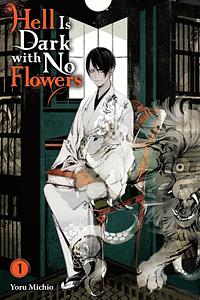 Hell Is Dark with No Flowers, Vol. 1 (light novel) by Yoru Michio