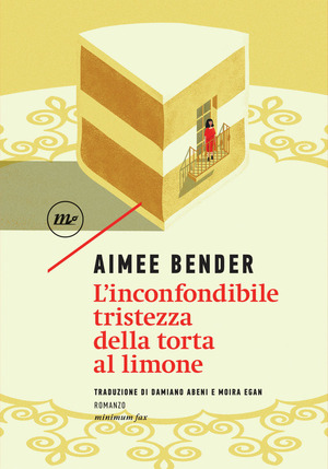 L'inconfondibile tristezza della torta al limone by Aimee Bender