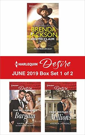 Harlequin Desire June 2019 - Box Set 1 of 2: His to Claim\\The Billionaire's Bargain\\From Mistake to Millions by Andrea Laurence, Naima Simone, Brenda Jackson