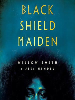 Black Shield Maiden by Jess Hendel, Willow Smith