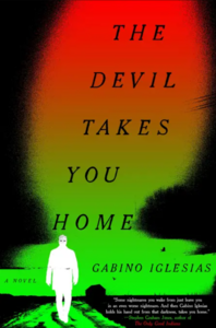 The Devil Takes You Home by Gabino Iglesias