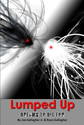 Lumped Up: Dreams To Die For by Joe Gallagher, Ryan Gallagher