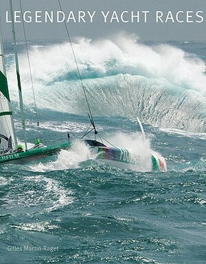 Legendary Yacht Races by Gilles Martin-Raget