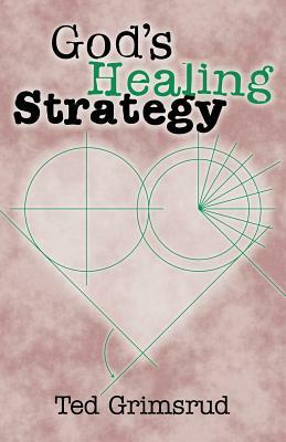 God's Healing Strategy by Ted Grimsrud