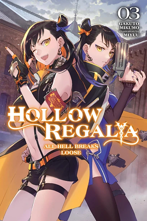 Hollow Regalia, Vol. 3: All Hell Breaks Loose by Gakuto Mikumo