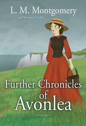 Further Chronicles of Avonlea by L.M. Montgomery