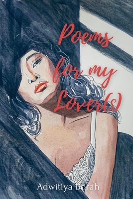 Poems for my Lover(s) by Adwitiya Borah