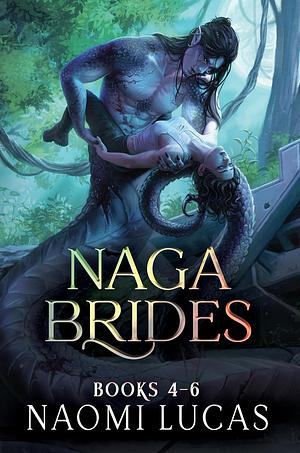 Naga Brides Series Collection Books 4-6: A Monster Romance by Naomi Lucas