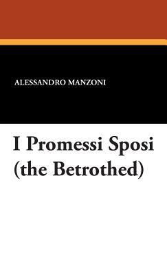 I Promessi Sposi (the Betrothed) by Alessandro Manzoni