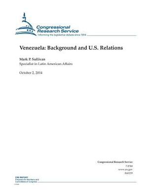 Venezuela: Background and U.S. Relations by Congressional Research Service