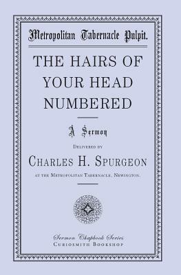 The Hairs of Your Head Numbered by Charles H. Spurgeon