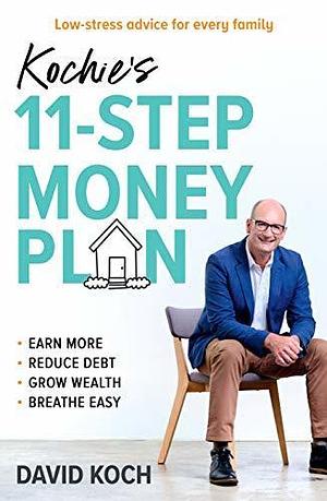 Kochie'S 11-Step Money Plan for a Better Life by David Koch, David Koch