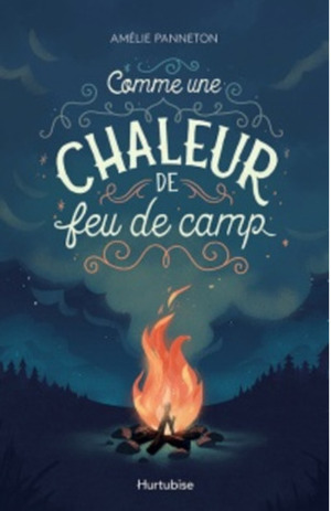 Comme une chaleur de feu de camp by Amélie Panneton