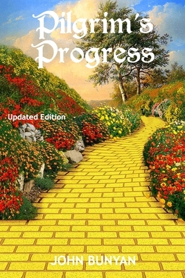 Pilgrim's Progress (Illustrated): Updated, Modern English. More Than 100 Illustrations. (Bunyan Updated Classics Book 1, Yellow Brick Road Cover) by John Bunyan