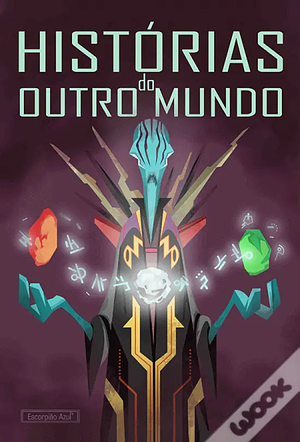 Histórias do outro mundo: colectânea de ficção científica by André Rodrigues, Álvaro, Jorge Deodato, Inés García, Inês Viegas, Pepedelrey, Ricardo Lopes, Sharon Mendes, Nuno Penas, Tiago Cruz, Rafael Henriques, João Monteiro, Catarina Dantas, Patrik Caetano