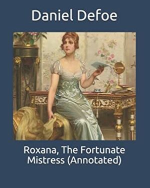 Roxana, The Fortunate Mistress by Daniel Defoe