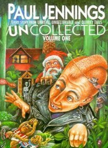 Uncollected Volume One: Unreal, Unbelievable & Quirky Tales by Paul Jennings