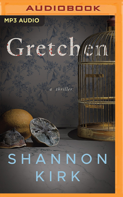 Gretchen: A Thriller by Shannon Kirk